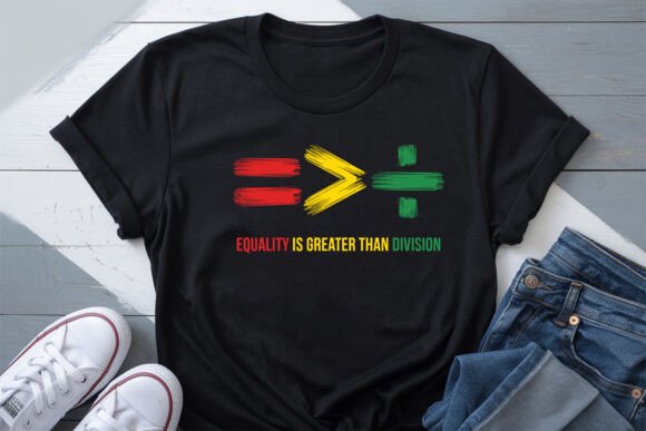 Equality is Greater Than Division Shirt: A Design Statement