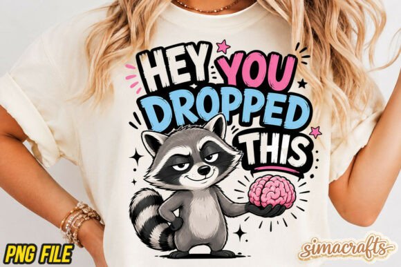 Hey You Dropped This PNG: A Funny Raccoon Design for Instant Impact