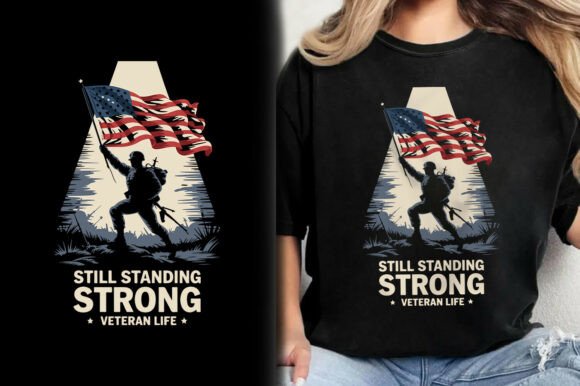 Still Standing Strong Veteran Life Shirt: A Design Tribute